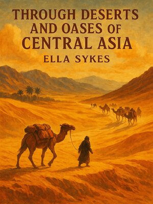 cover image of Through Deserts and Oases of Central Asia